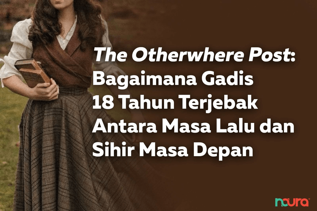 The Otherwhere Post: Bagaimana Gadis 18 Tahun Terjebak Antara Masa Lalu dan Sihir Masa Depan