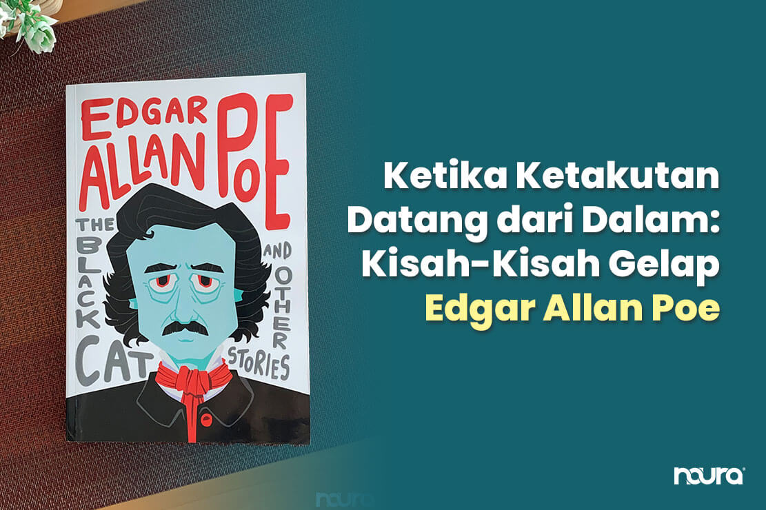 Ketika Ketakutan Datang dari Dalam: Kisah-Kisah Gelap Edgar Allan Poe