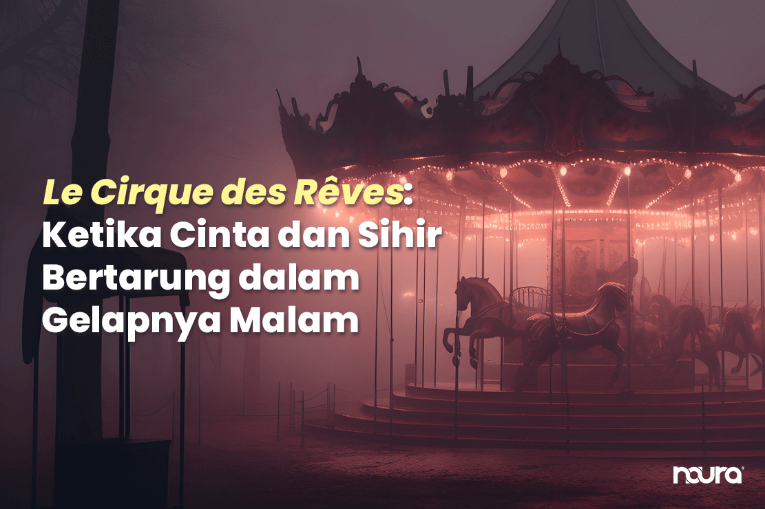 Le Cirque des Rêves: Ketika Cinta dan Sihir Bertarung dalam Gelapnya Malam