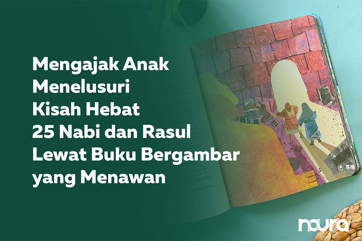 Mengajak Anak Menelusuri Kisah Hebat 25 Nabi dan Rasul Lewat Buku Bergambar yang Menawan