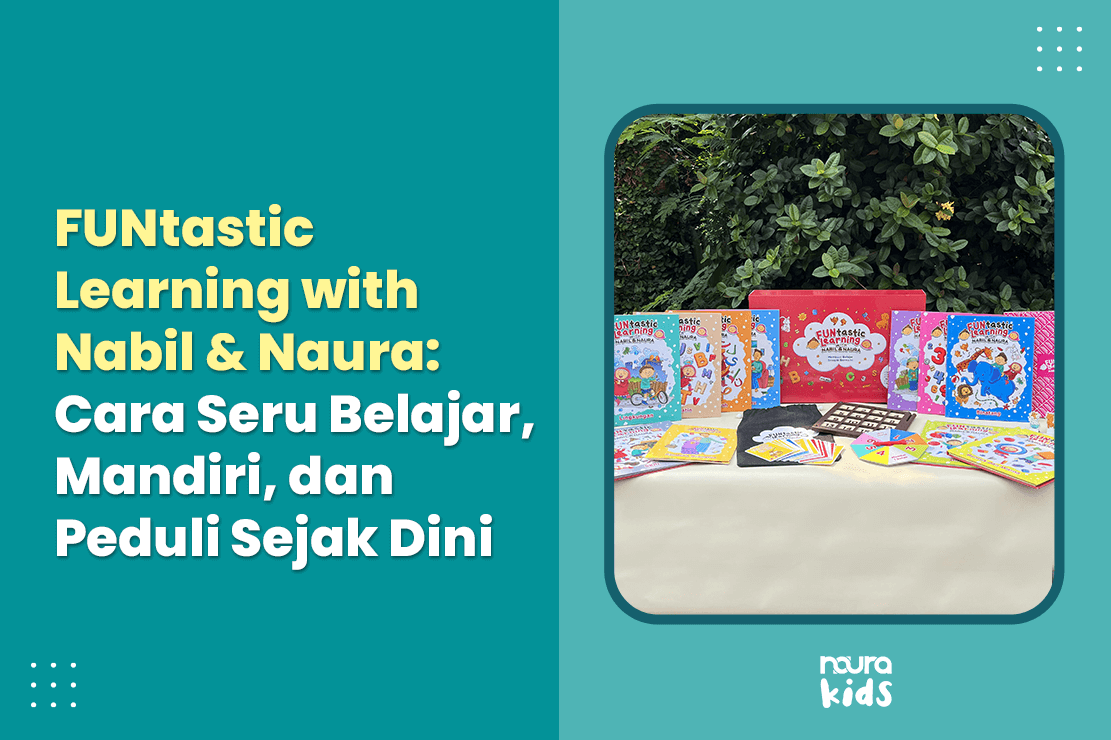 FUNtastic Learning with Nabil & Naura: Cara Seru Belajar, Mandiri, dan Peduli Sejak Dini