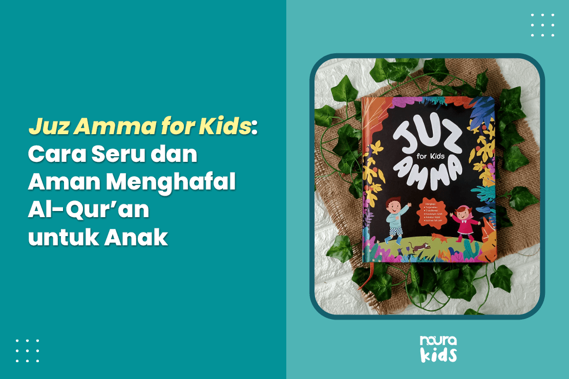 Juz Amma for Kids: Cara Seru dan Aman Menghafal Al-Qur’an untuk Anak