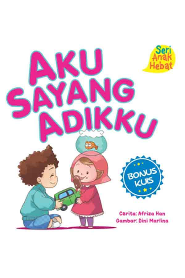 Seri Anak Hebat: Aku Sayang Adikku