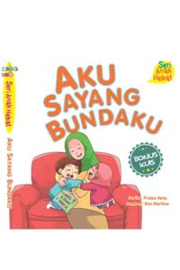 Seri Anak Hebat: Aku Sayang Bundaku
