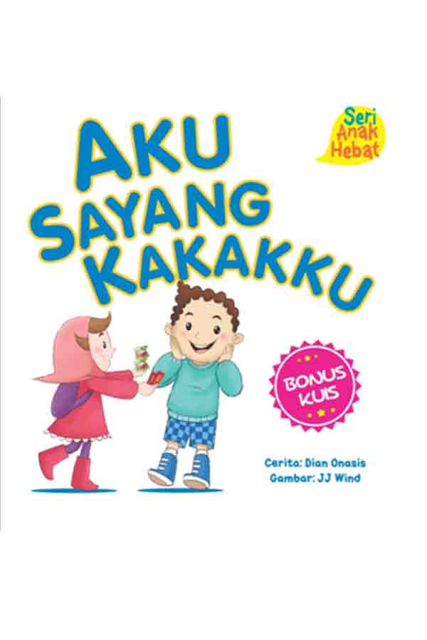 Seri Anak Hebat: Aku Sayang Kakakku