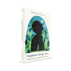 Perjalanan Menuju Aku: Membaca Tanda-Tanda-Nya dengan Praktik Self-Inquiry