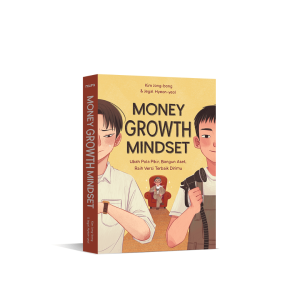 Money Growth Mindset: Ubah Pola Pikir, Bangun Aset, Raih Versi Terbaik Dirimu