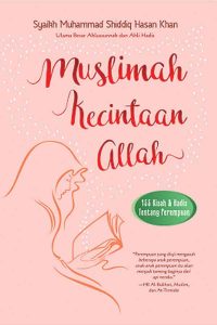 Muslimah Kecintaan Allah 155 Kisah dan Hadis Wanita Teladan