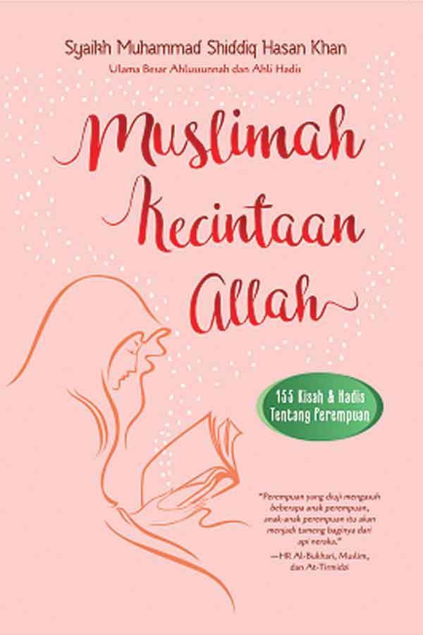 Muslimah Kecintaan Allah 155 Kisah dan Hadis Wanita Teladan