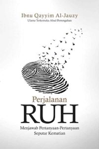 Perjalanan Ruh: Menjawab Pertanyaan-pertanyaan Seputar Kematian